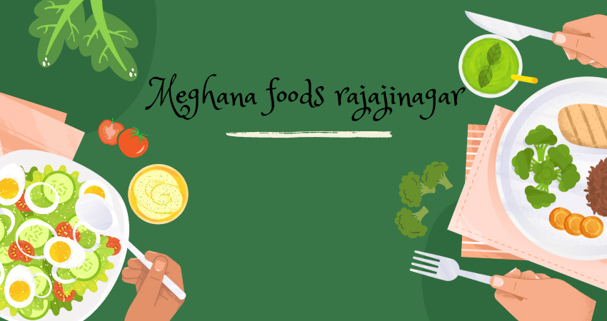 meghana foods rajajinagar